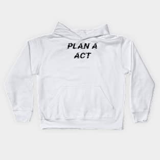 Plan A - ACT - II Kids Hoodie